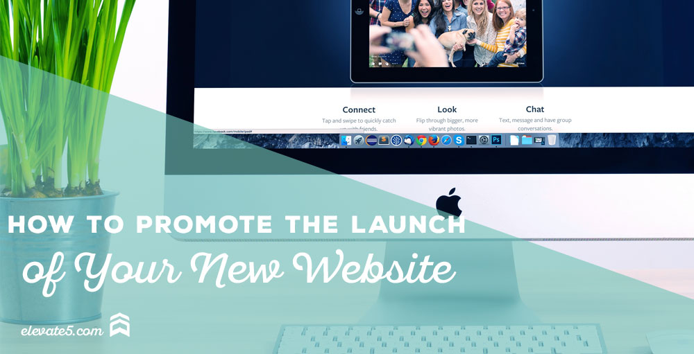 How to Promote the Launch of your New Website