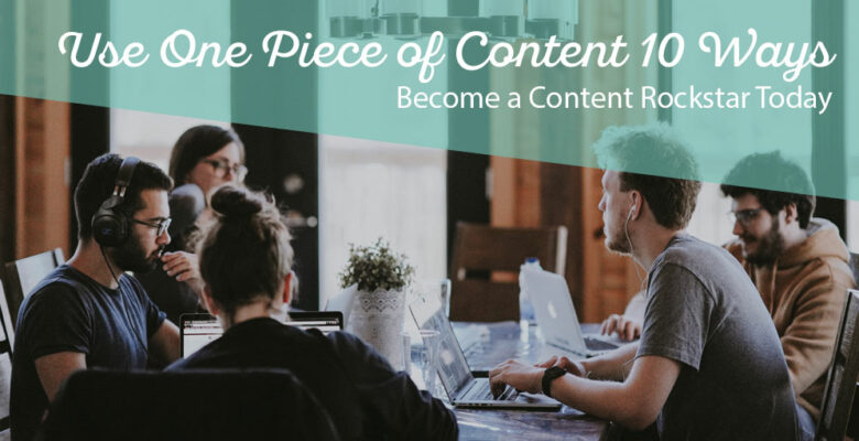Use One Piece of Content 10 Ways